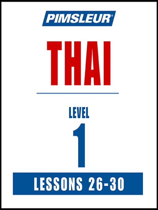 Title details for Pimsleur Thai Level 1 Lessons 26-30 by Pimsleur - Available